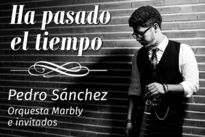 Presentación en Camagüey del cantautor Pedro Sánchez y Orquesta Marbly