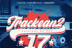 Celebrarán en Camagüey el Festival de Rap Trackean2